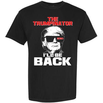 The Trumpinator I'll Be Back 2020 Garment-Dyed Heavyweight T-Shirt