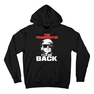 The Trumpinator I'll Be Back 2020 Hoodie