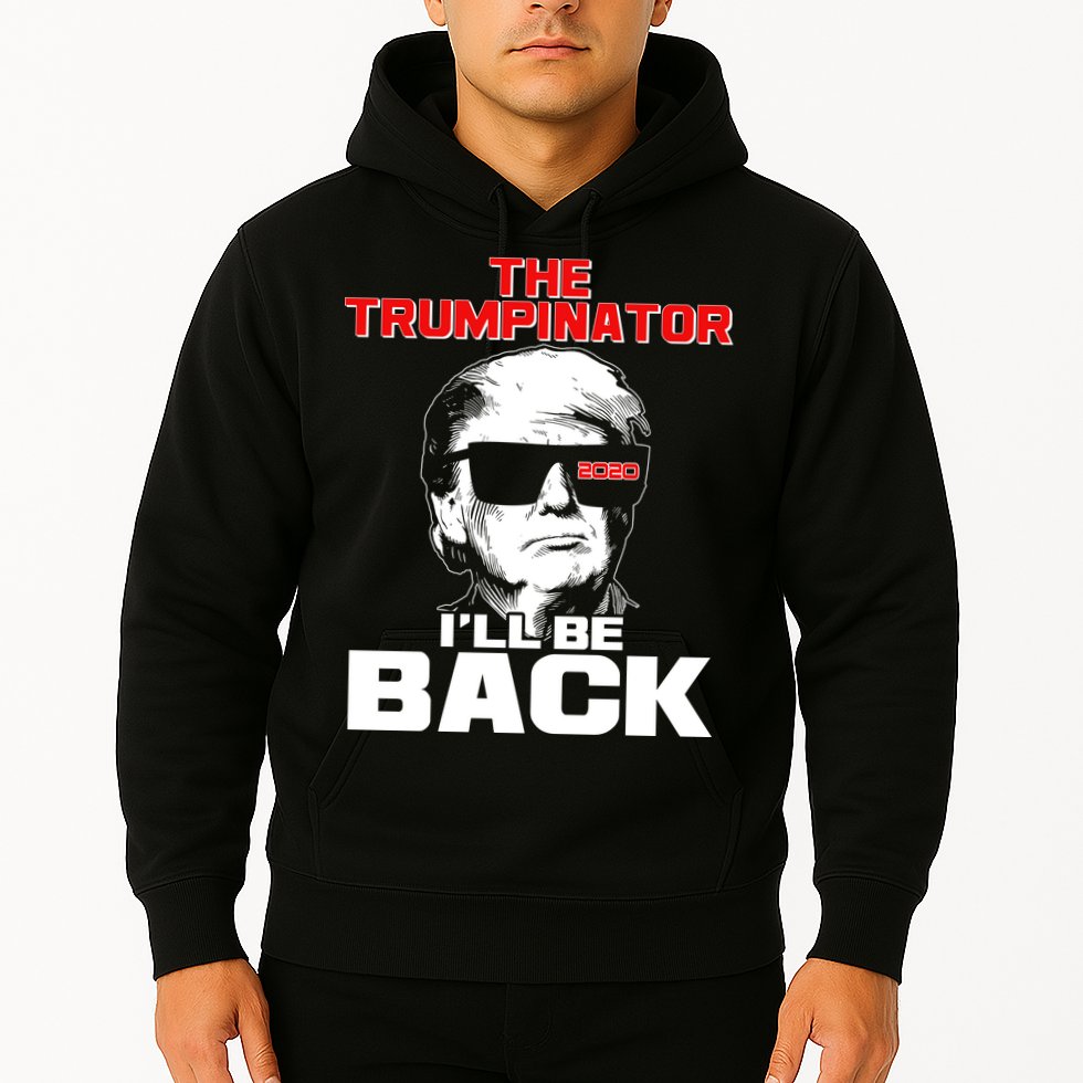 The Trumpinator I'll Be Back 2020 Hoodie