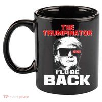 The Trumpinator I'll Be Back 2020 11oz C Handle Ceramic Mug