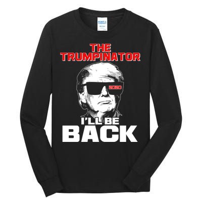 The Trumpinator I'll Be Back 2020 Tall Long Sleeve T-Shirt