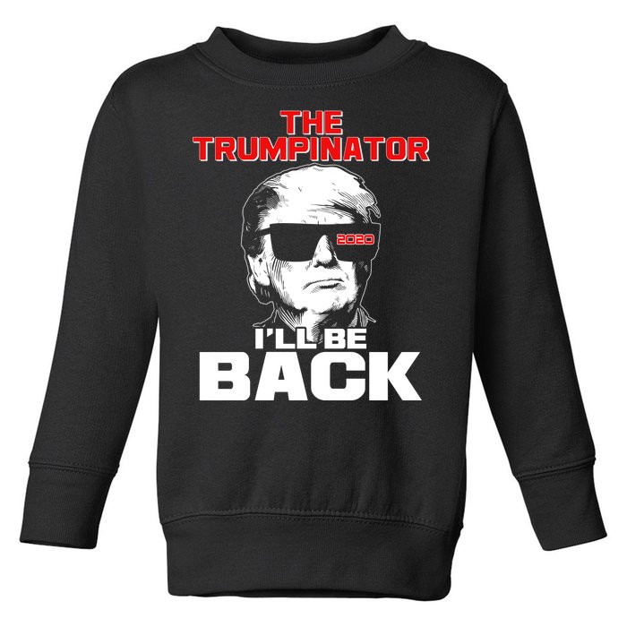 The Trumpinator I'll Be Back 2020 Toddler Sweatshirt