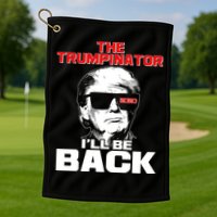 The Trumpinator I'll Be Back 2020 Golf Towel