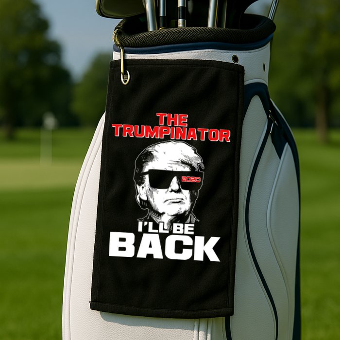 The Trumpinator I'll Be Back 2020 Golf Towel
