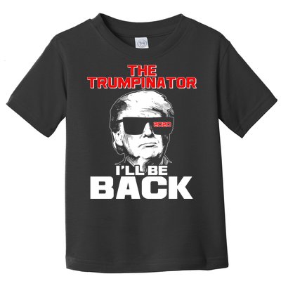 The Trumpinator I'll Be Back 2020 Toddler T-Shirt