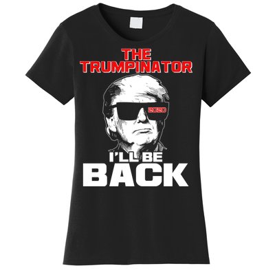 The Trumpinator I'll Be Back 2020 Women's T-Shirt