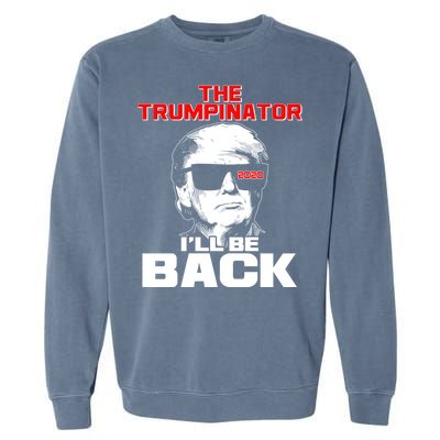 The Trumpinator I'll Be Back 2020 Garment-Dyed Sweatshirt