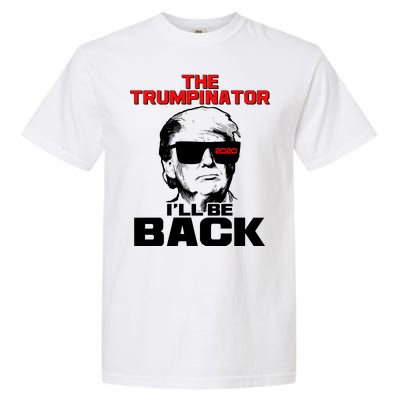 The Trumpinator I'll Be Back 2020 Garment-Dyed Heavyweight T-Shirt