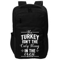 The Turkey Isn't The Only Thing In The Oven Impact Tech Backpack