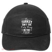 The Turkey Isn't The Only Thing In The Oven 7-Panel Snapback Hat