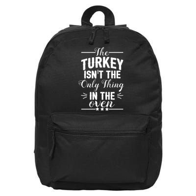 The Turkey Isn't The Only Thing In The Oven 16 in Basic Backpack