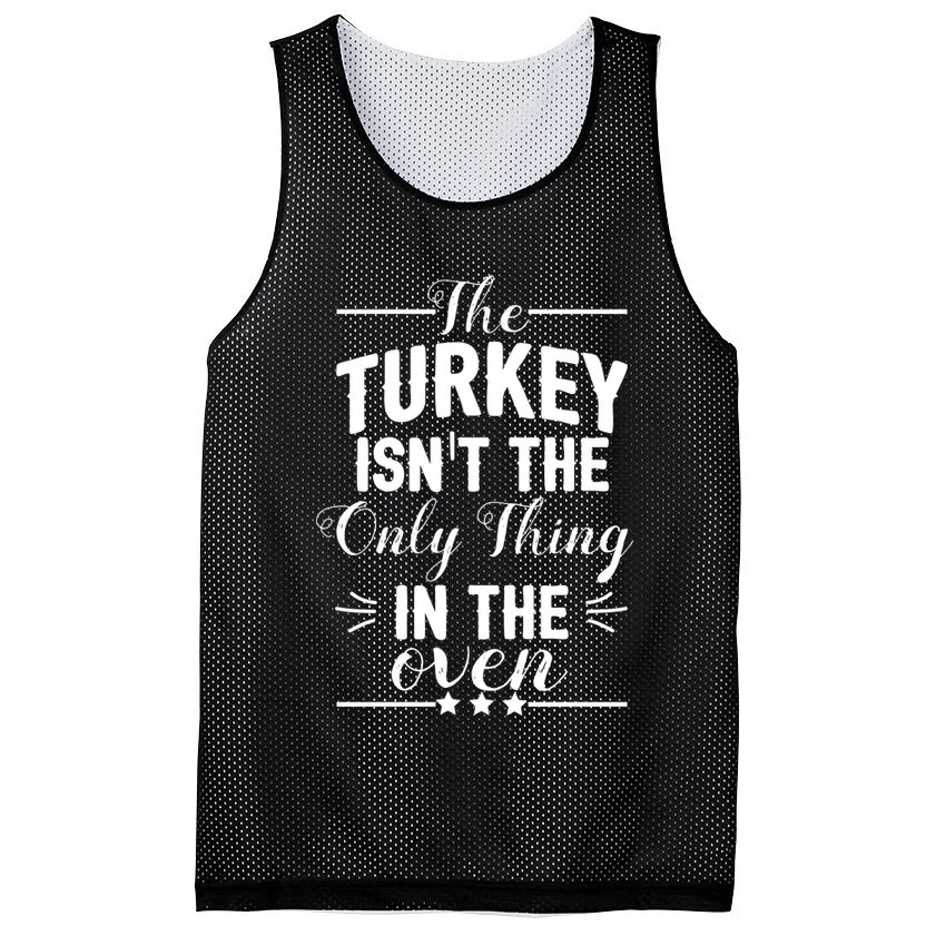 The Turkey Isn't The Only Thing In The Oven Mesh Reversible Basketball Jersey Tank