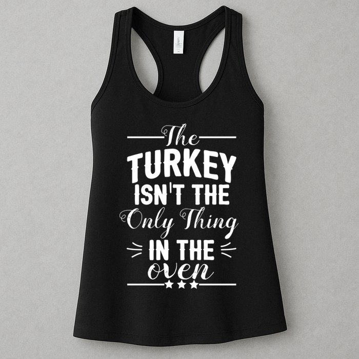 The Turkey Isn't The Only Thing In The Oven Womens Tank Top