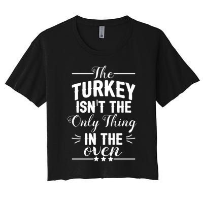 The Turkey Isn't The Only Thing In The Oven Crop Top
