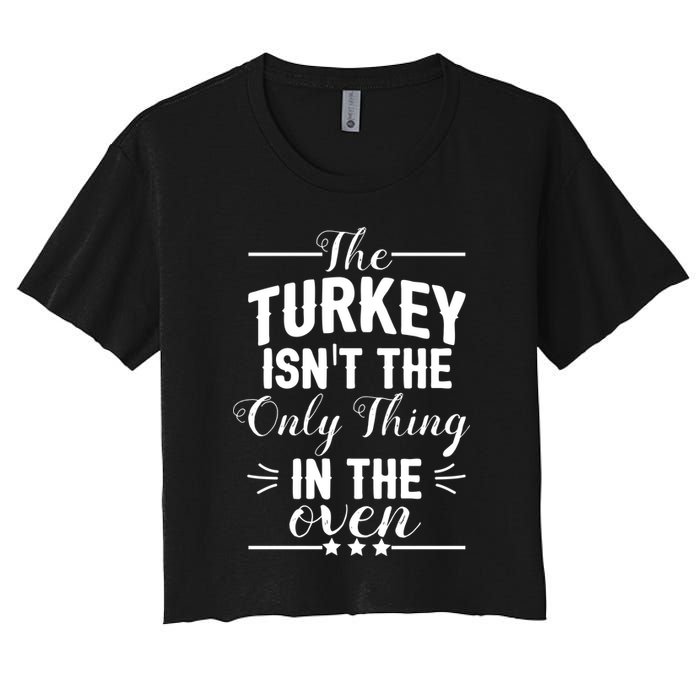 The Turkey Isn't The Only Thing In The Oven Crop Top