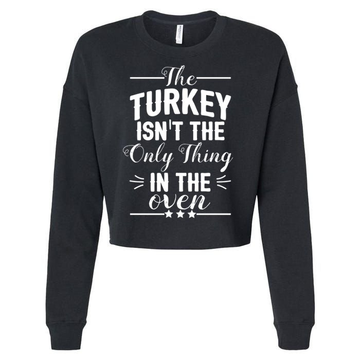 The Turkey Isn't The Only Thing In The Oven Cropped Pullover Crew