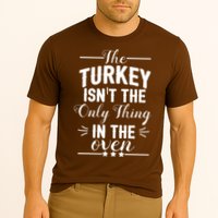 The Turkey Isn't The Only Thing In The Oven Performance Shirt