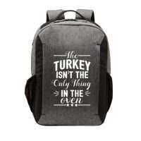 The Turkey Isn't The Only Thing In The Oven Vector Backpack