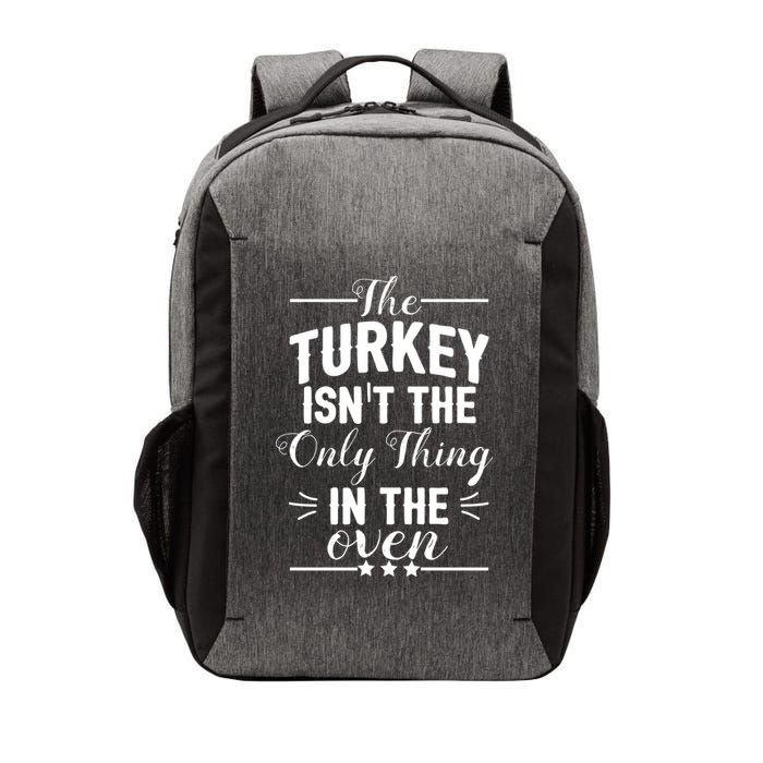 The Turkey Isn't The Only Thing In The Oven Vector Backpack