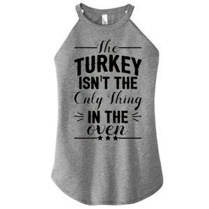 The Turkey Isn't The Only Thing In The Oven Women's Perfect Tri Rocker Tank