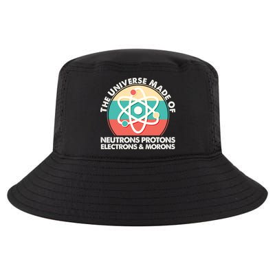 The Universe Made Of Neutrons Protons Electrons Morons Cool Comfort Performance Bucket Hat