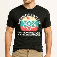 The Universe Made Of Neutrons Protons Electrons Morons Performance Shirt
