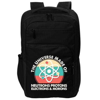 The Universe Made Of Neutrons Protons Electrons Morons Impact Tech Backpack