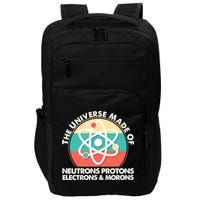 The Universe Made Of Neutrons Protons Electrons Morons Impact Tech Backpack
