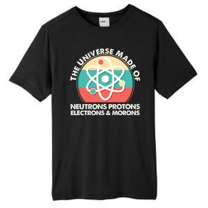 The Universe Made Of Neutrons Protons Electrons Morons Tall Fusion ChromaSoft Performance T-Shirt