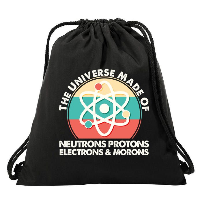 The Universe Made Of Neutrons Protons Electrons Morons Drawstring Bag