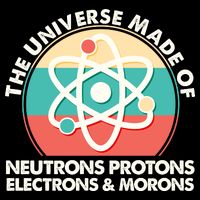 The Universe Made Of Neutrons Protons Electrons Morons Drawstring Bag