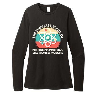 The Universe Made Of Neutrons Protons Electrons Morons Womens CVC Long Sleeve Shirt