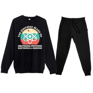 The Universe Made Of Neutrons Protons Electrons Morons Premium Crewneck Sweatsuit Set