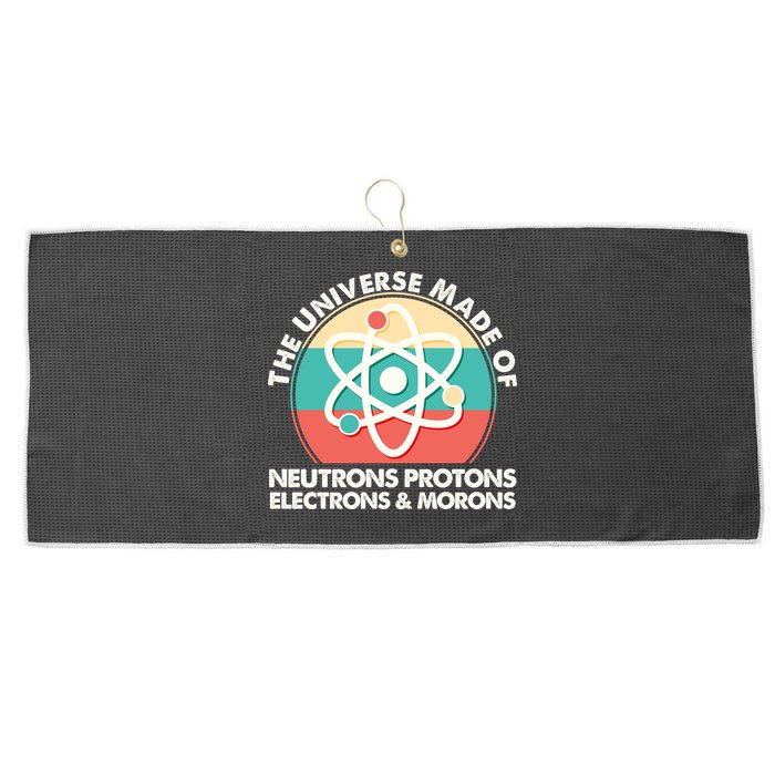 The Universe Made Of Neutrons Protons Electrons Morons Large Microfiber Waffle Golf Towel