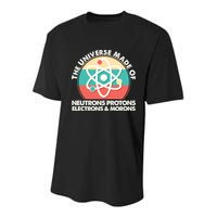 The Universe Made Of Neutrons Protons Electrons Morons Youth Performance Sprint T-Shirt
