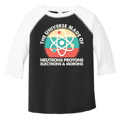 The Universe Made Of Neutrons Protons Electrons Morons Toddler Fine Jersey T-Shirt