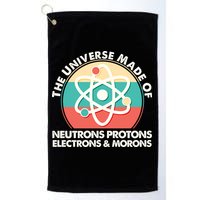 The Universe Made Of Neutrons Protons Electrons Morons Golf Towel