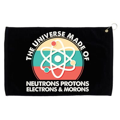 The Universe Made Of Neutrons Protons Electrons Morons Grommeted Golf Towel