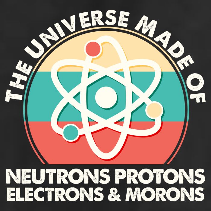 The Universe Made Of Neutrons Protons Electrons Morons Microfiber Hand Towel
