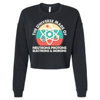 The Universe Made Of Neutrons Protons Electrons Morons Cropped Pullover Crew