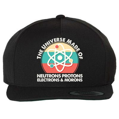 The Universe Made Of Neutrons Protons Electrons Morons Wool Snapback Cap