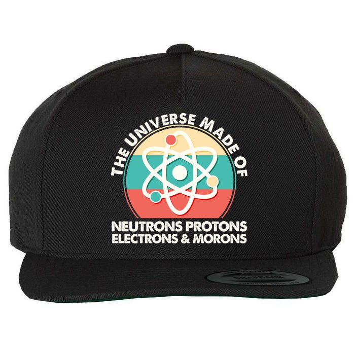 The Universe Made Of Neutrons Protons Electrons Morons Wool Snapback Cap