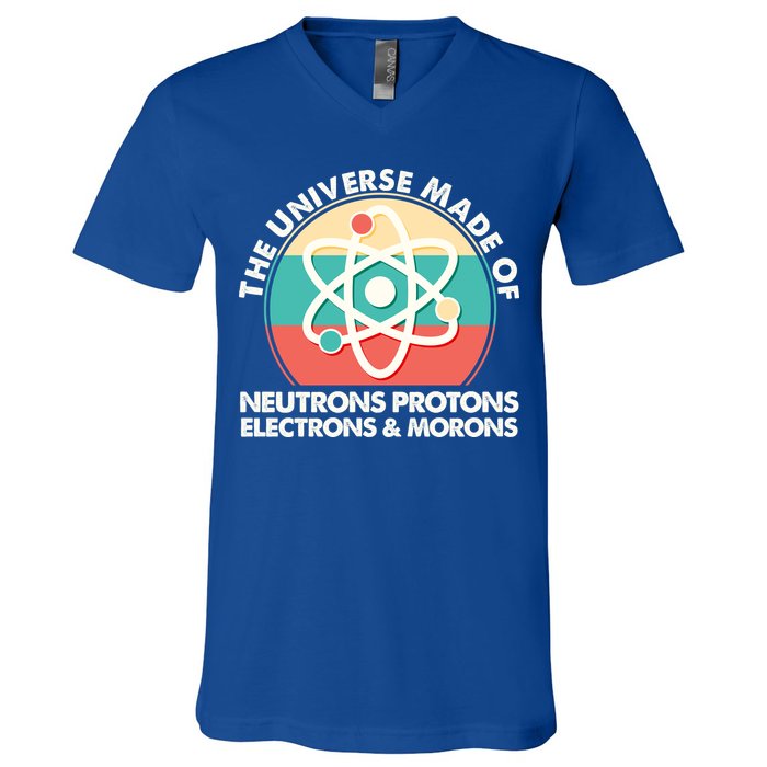 The Universe Made Of Neutrons Protons Electrons Morons V-Neck T-Shirt