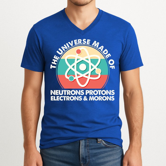 The Universe Made Of Neutrons Protons Electrons Morons V-Neck T-Shirt