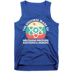 The Universe Made Of Neutrons Protons Electrons Morons Tank Top