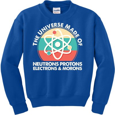 The Universe Made Of Neutrons Protons Electrons Morons Kids Sweatshirt