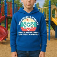 The Universe Made Of Neutrons Protons Electrons Morons Kids Hoodie