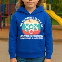 The Universe Made Of Neutrons Protons Electrons Morons Kids Hoodie