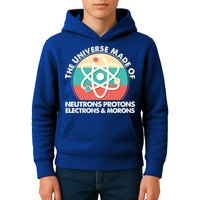The Universe Made Of Neutrons Protons Electrons Morons Kids Hoodie