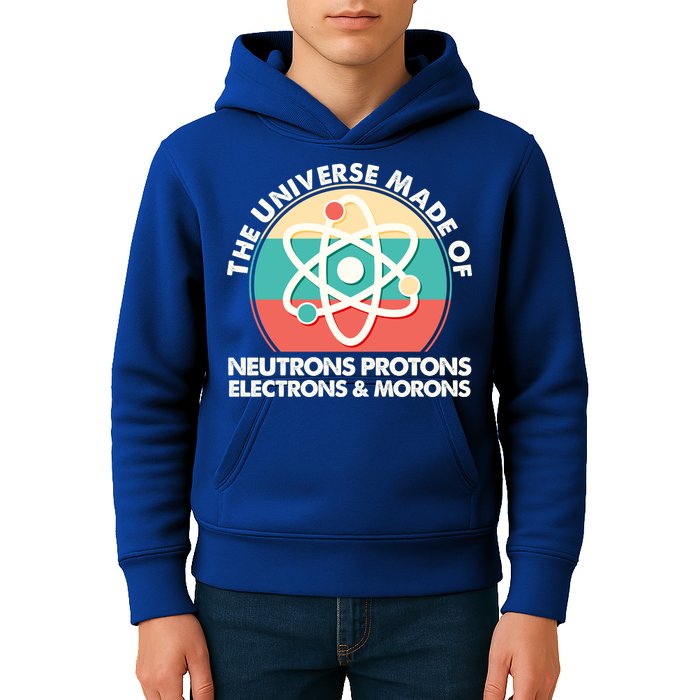 The Universe Made Of Neutrons Protons Electrons Morons Kids Hoodie